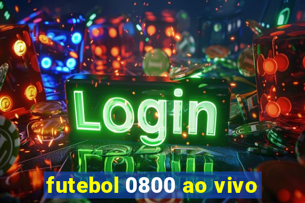 futebol 0800 ao vivo